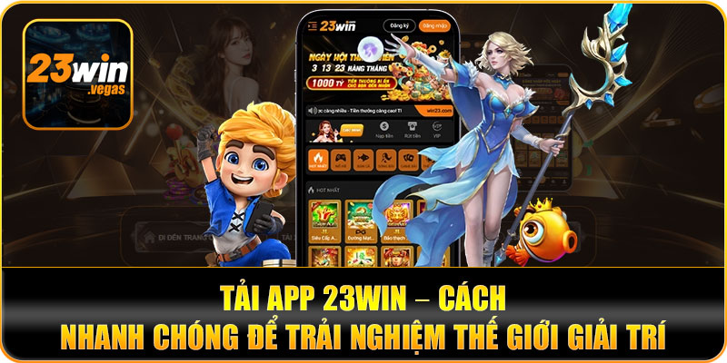 Tải App 23WIN – Hướng Dẫn Cài Đặt An Toàn 2026